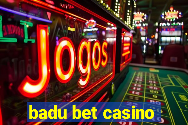 badu bet casino